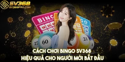 Cách chơi Bingo SV368 hiệu quả cho người mới bắt đầu