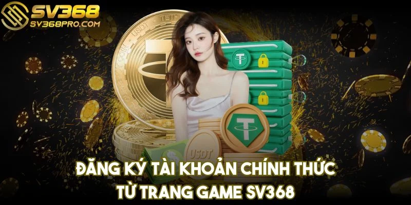 Trang chủ 17 Đăng ký tài khoản chính thức từ trang game SV368